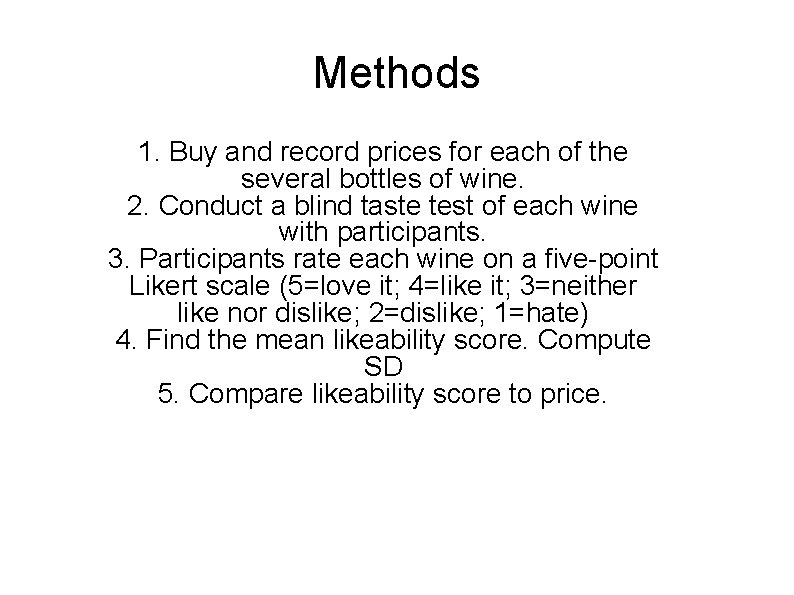 Methods 1. Buy and record prices for each of the several bottles of wine.