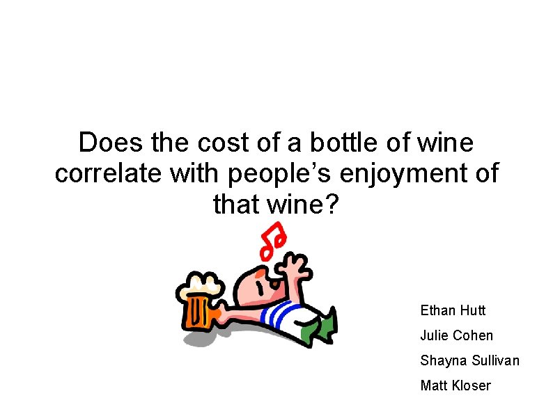 Does the cost of a bottle of wine correlate with people’s enjoyment of that