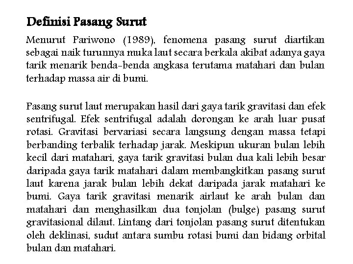 Definisi Pasang Surut Menurut Pariwono (1989), fenomena pasang surut diartikan sebagai naik turunnya muka