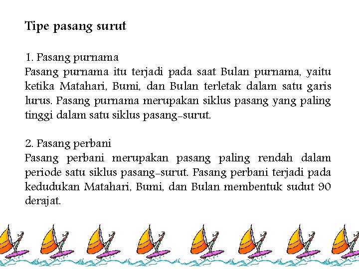 Tipe pasang surut 1. Pasang purnama itu terjadi pada saat Bulan purnama, yaitu ketika