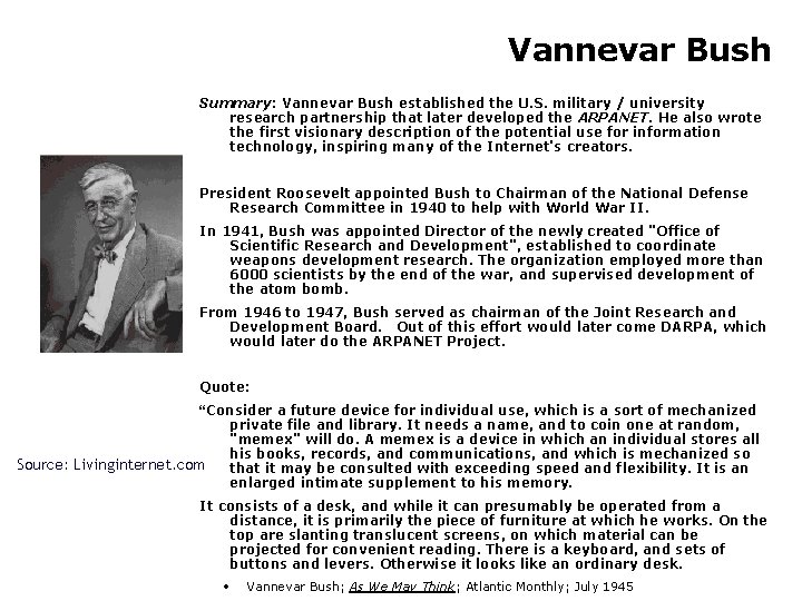 Vannevar Bush Summary: Vannevar Bush established the U. S. military / university research partnership