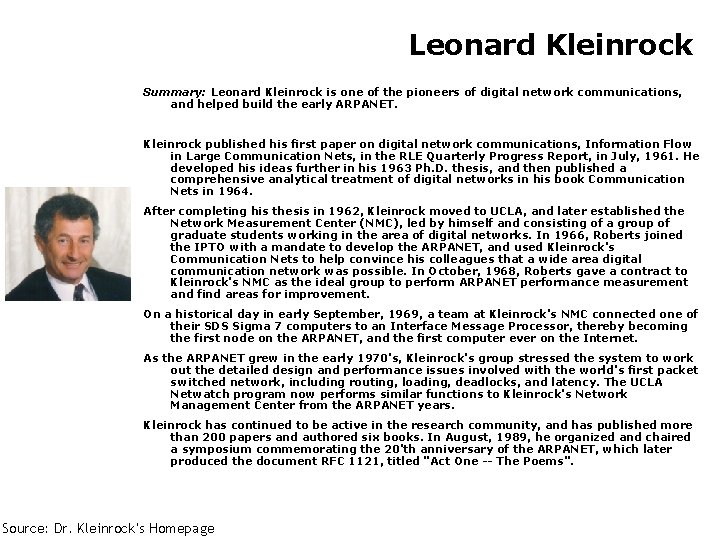 Leonard Kleinrock Summary: Leonard Kleinrock is one of the pioneers of digital network communications,