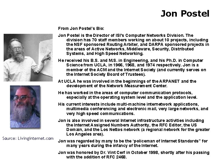 Jon Postel From Jon Postel’s Bio: Jon Postel is the Director of ISI's Computer
