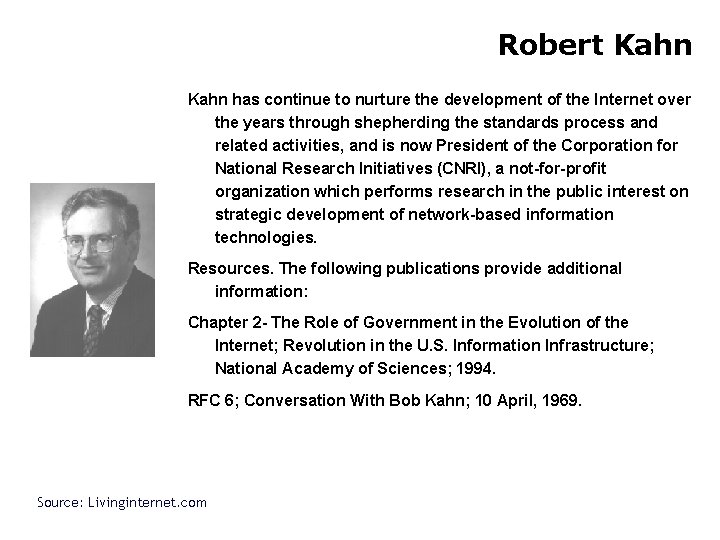 Robert Kahn has continue to nurture the development of the Internet over the years