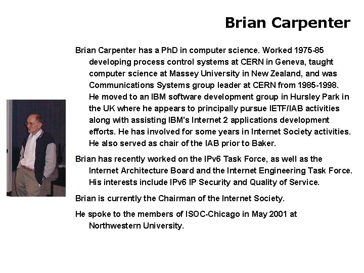 Brian Carpenter has a Ph. D in computer science. Worked 1975 -85 developing process