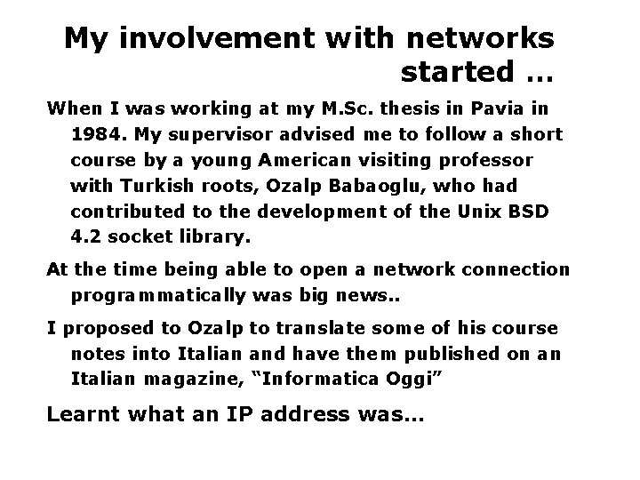 My involvement with networks started … When I was working at my M. Sc.