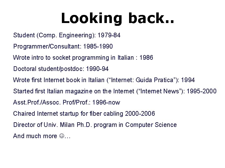 Looking back. . Student (Comp. Engineering): 1979 -84 Programmer/Consultant: 1985 -1990 Wrote intro to