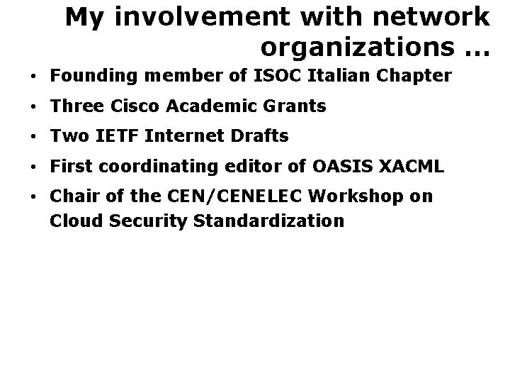 My involvement with network organizations … • Founding member of ISOC Italian Chapter •