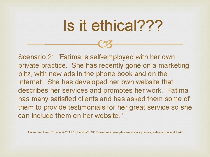 Is it ethical? ? ? Scenario 2: “Fatima is self-employed with her own private