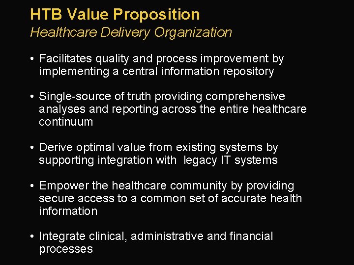 HTB Value Proposition Healthcare Delivery Organization • Facilitates quality and process improvement by implementing