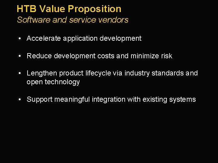 HTB Value Proposition Software and service vendors • Accelerate application development • Reduce development