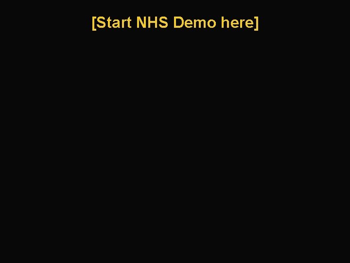 [Start NHS Demo here] 