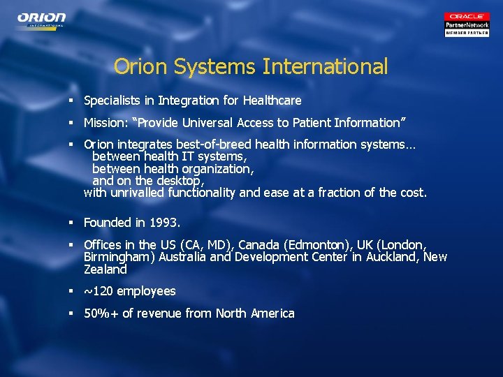 Orion Systems International § Specialists in Integration for Healthcare § Mission: “Provide Universal Access