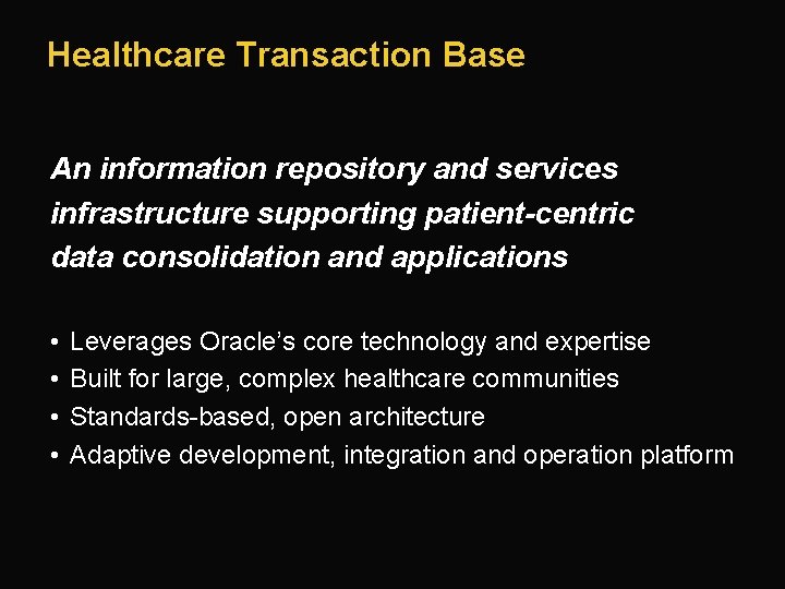 Healthcare Transaction Base An information repository and services infrastructure supporting patient-centric data consolidation and