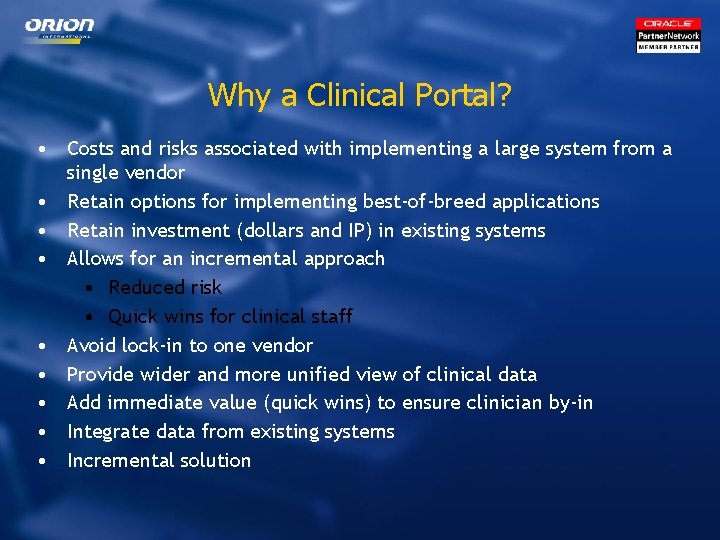 Why a Clinical Portal? • Costs and risks associated with implementing a large system