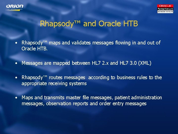 Rhapsody™ and Oracle HTB • Rhapsody™ maps and validates messages flowing in and out
