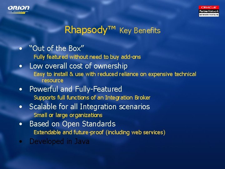 Rhapsody™ Key Benefits • “Out of the Box” Fully featured without need to buy