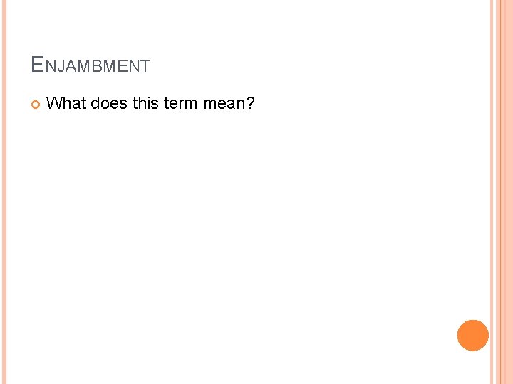 ENJAMBMENT What does this term mean? 