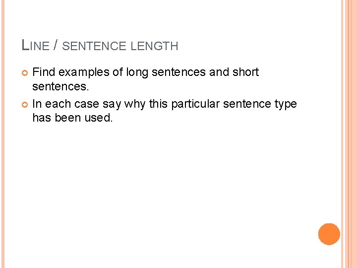 LINE / SENTENCE LENGTH Find examples of long sentences and short sentences. In each