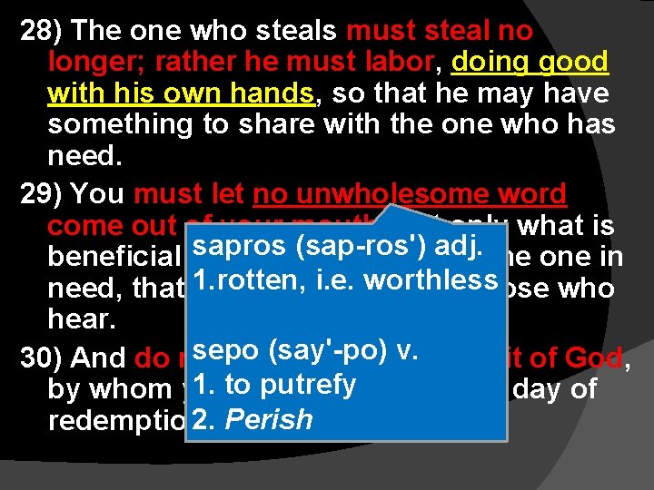 28) The one who steals must steal no longer; rather he must labor, doing