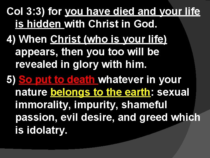 Col 3: 3) for you have died and your life is hidden with Christ