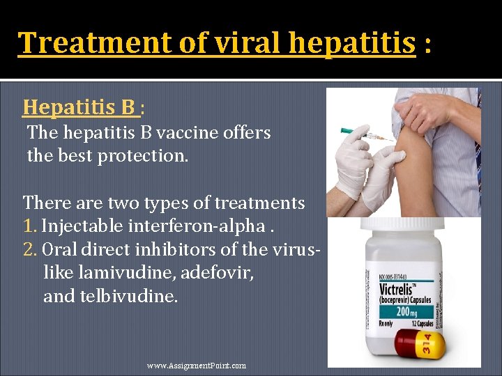 Treatment of viral hepatitis : Hepatitis B : The hepatitis B vaccine offers the