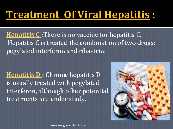 Treatment Of Viral Hepatitis : Hepatitis C : There is no vaccine for hepatitis