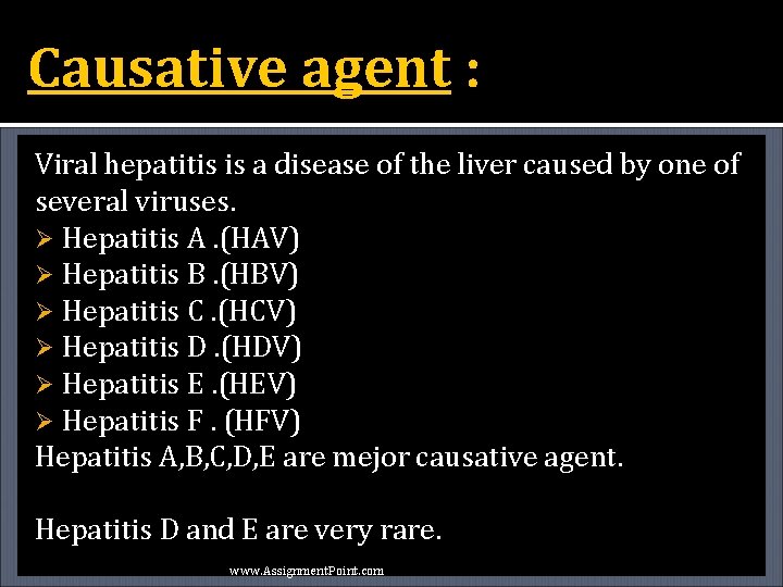 Causative agent : Viral hepatitis is a disease of the liver caused by one