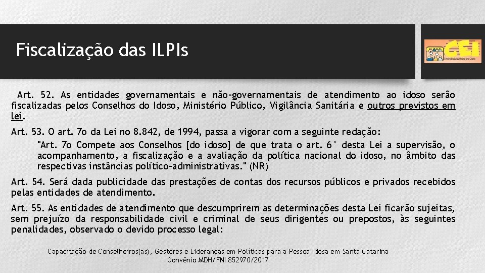 Fiscalização das ILPIs Art. 52. As entidades governamentais e não-governamentais de atendimento ao idoso