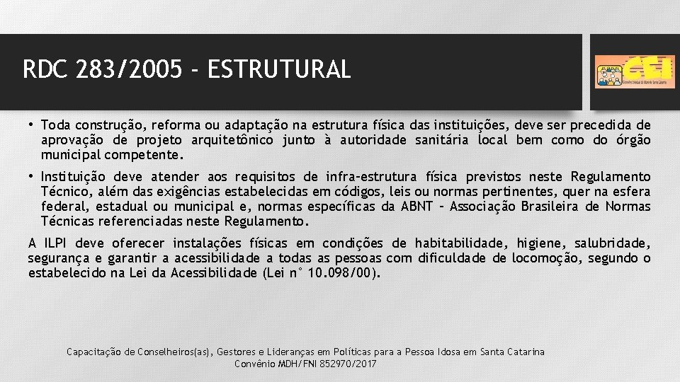 RDC 283/2005 - ESTRUTURAL • Toda construção, reforma ou adaptação na estrutura física das