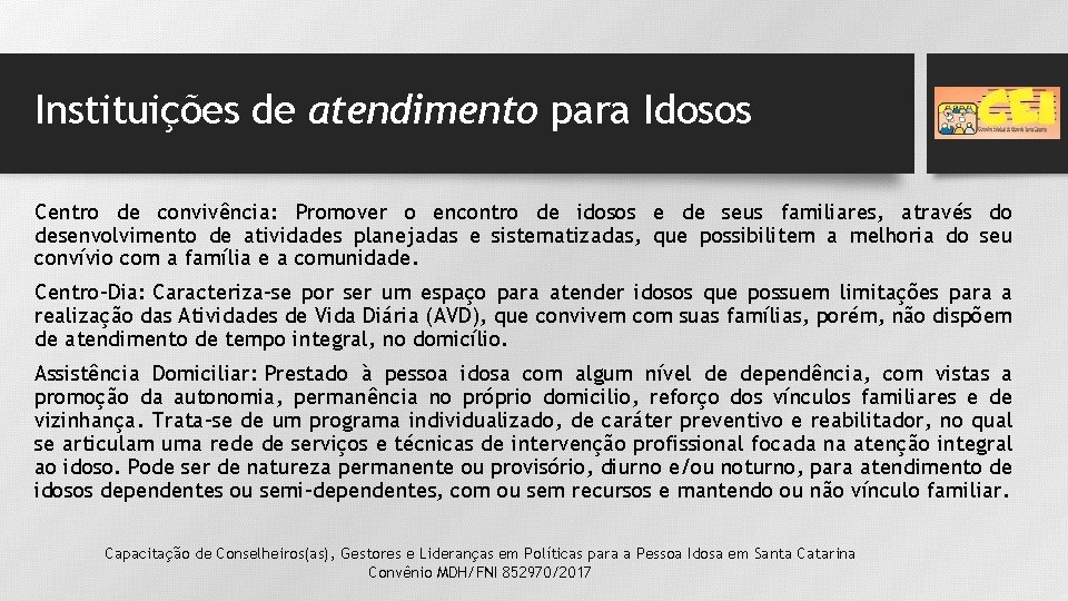Instituições de atendimento para Idosos Centro de convivência: Promover o encontro de idosos e Instituições de atendimento para Idosos Centro de convivência: Promover o encontro de idosos e
