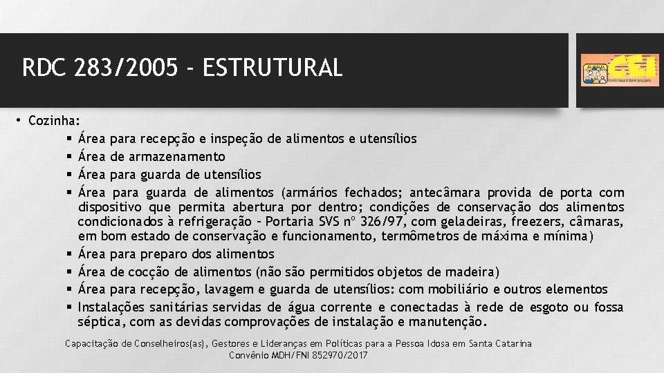 RDC 283/2005 - ESTRUTURAL • Cozinha: § Área para recepção e inspeção de alimentos