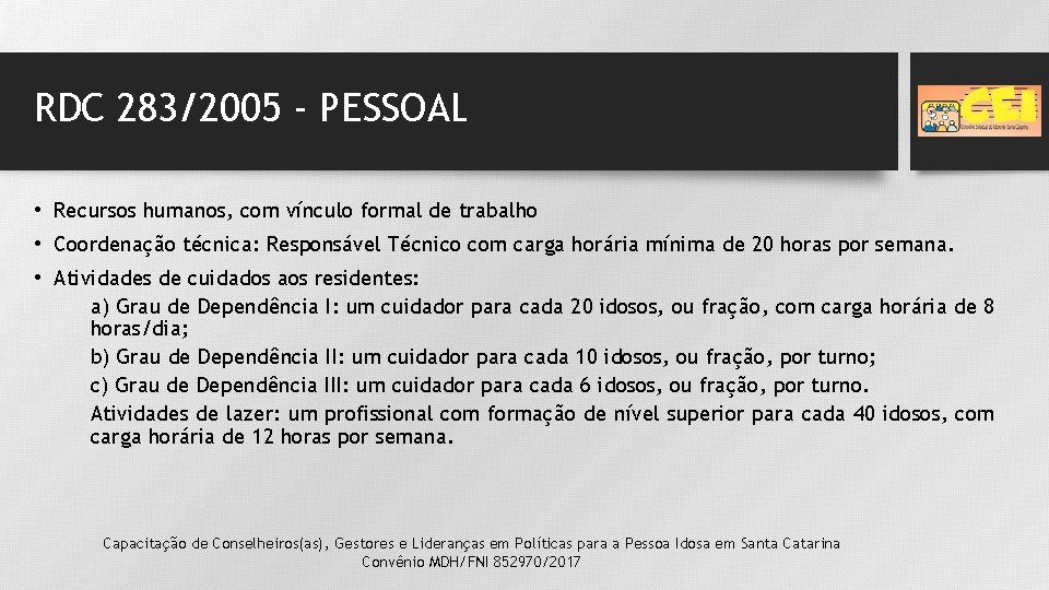 RDC 283/2005 - PESSOAL • Recursos humanos, com vínculo formal de trabalho • Coordenação