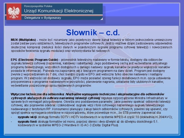 Słownik – c. d. MUX (Multipleks) - może być rozumiany jako pojedynczy dawny kanał