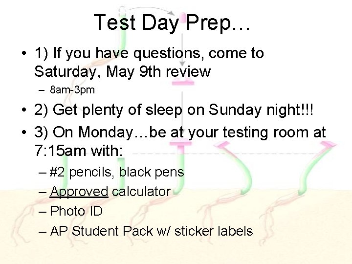 Test Day Prep… • 1) If you have questions, come to Saturday, May 9