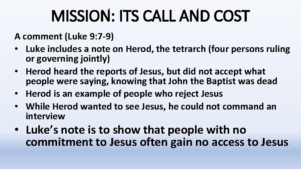 MISSION: ITS CALL AND COST A comment (Luke 9: 7 -9) • Luke includes MISSION: ITS CALL AND COST A comment (Luke 9: 7 -9) • Luke includes