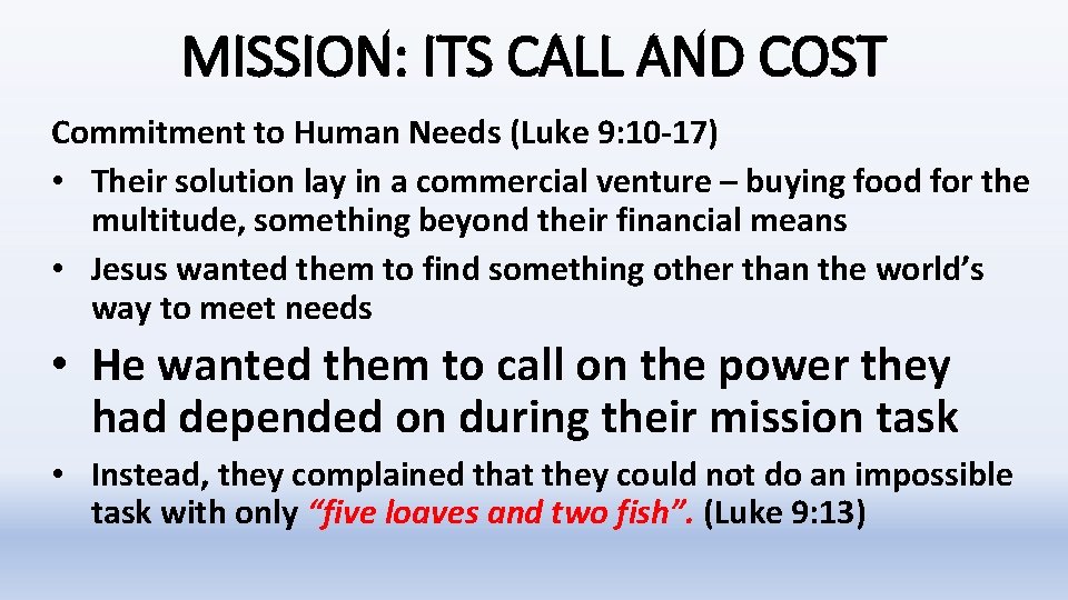 MISSION: ITS CALL AND COST Commitment to Human Needs (Luke 9: 10 -17) • MISSION: ITS CALL AND COST Commitment to Human Needs (Luke 9: 10 -17) •