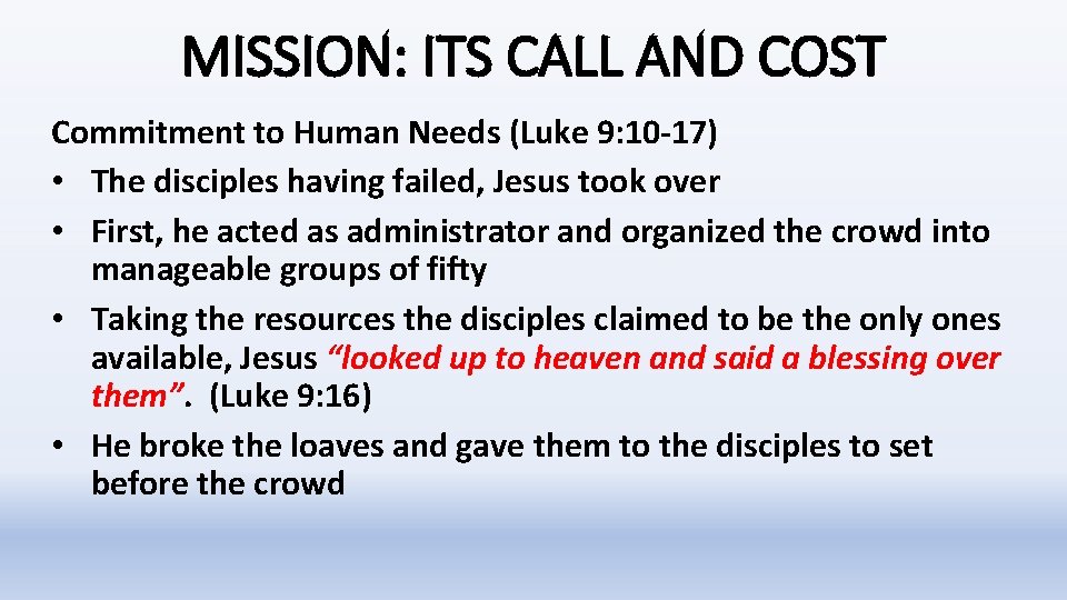 MISSION: ITS CALL AND COST Commitment to Human Needs (Luke 9: 10 -17) • MISSION: ITS CALL AND COST Commitment to Human Needs (Luke 9: 10 -17) •