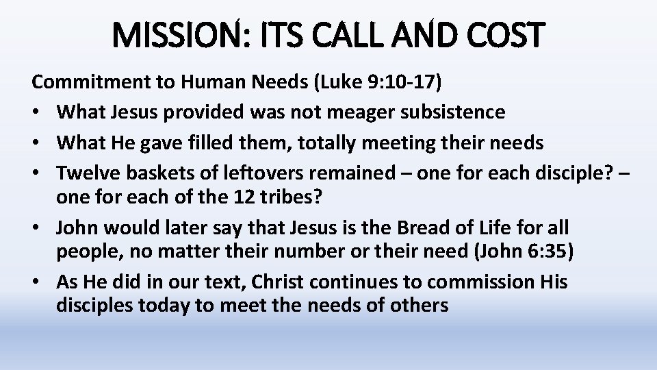 MISSION: ITS CALL AND COST Commitment to Human Needs (Luke 9: 10 -17) • MISSION: ITS CALL AND COST Commitment to Human Needs (Luke 9: 10 -17) •