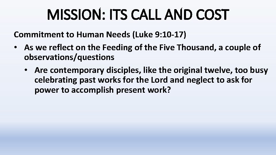 MISSION: ITS CALL AND COST Commitment to Human Needs (Luke 9: 10 -17) • MISSION: ITS CALL AND COST Commitment to Human Needs (Luke 9: 10 -17) •