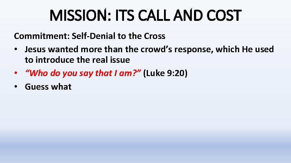 MISSION: ITS CALL AND COST Commitment: Self-Denial to the Cross • Jesus wanted more MISSION: ITS CALL AND COST Commitment: Self-Denial to the Cross • Jesus wanted more