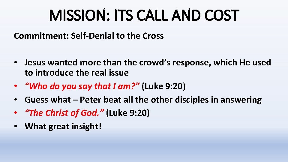 MISSION: ITS CALL AND COST Commitment: Self-Denial to the Cross • Jesus wanted more MISSION: ITS CALL AND COST Commitment: Self-Denial to the Cross • Jesus wanted more