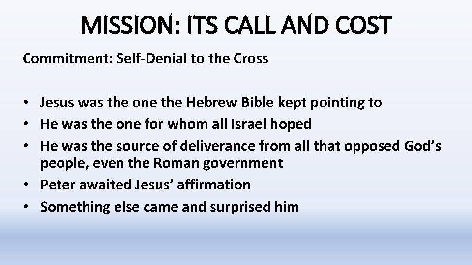 MISSION: ITS CALL AND COST Commitment: Self-Denial to the Cross • Jesus was the MISSION: ITS CALL AND COST Commitment: Self-Denial to the Cross • Jesus was the
