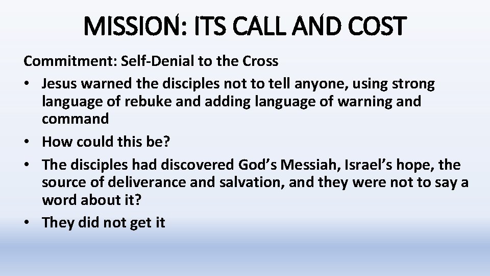 MISSION: ITS CALL AND COST Commitment: Self-Denial to the Cross • Jesus warned the MISSION: ITS CALL AND COST Commitment: Self-Denial to the Cross • Jesus warned the
