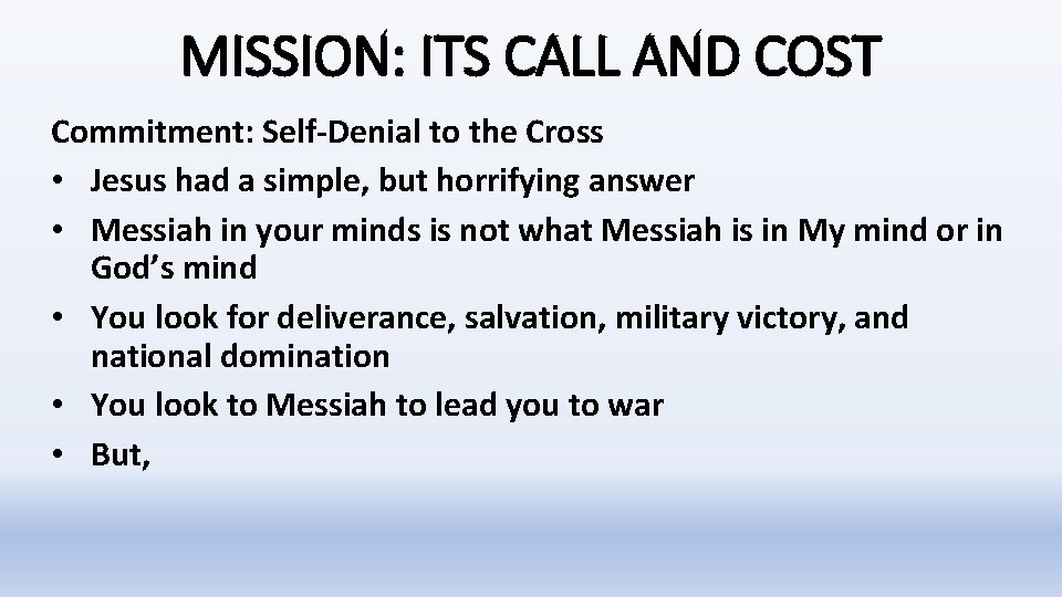 MISSION: ITS CALL AND COST Commitment: Self-Denial to the Cross • Jesus had a MISSION: ITS CALL AND COST Commitment: Self-Denial to the Cross • Jesus had a
