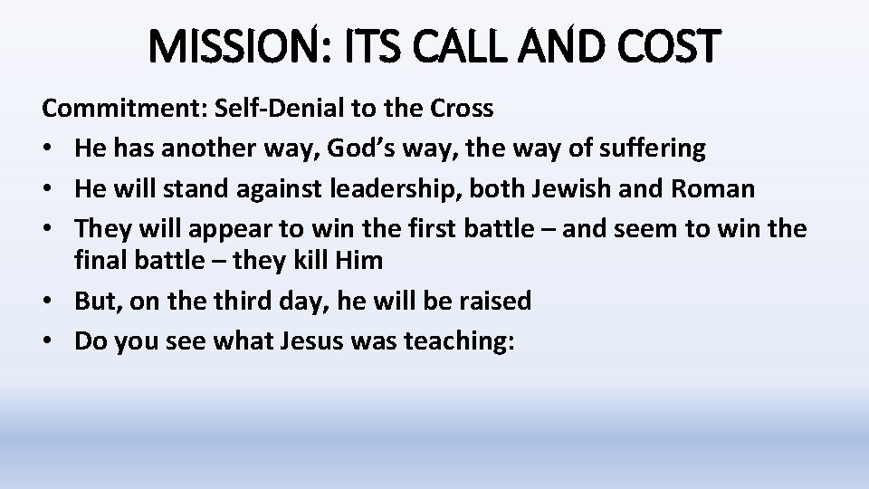 MISSION: ITS CALL AND COST Commitment: Self-Denial to the Cross • He has another MISSION: ITS CALL AND COST Commitment: Self-Denial to the Cross • He has another