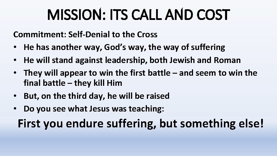 MISSION: ITS CALL AND COST Commitment: Self-Denial to the Cross • He has another MISSION: ITS CALL AND COST Commitment: Self-Denial to the Cross • He has another