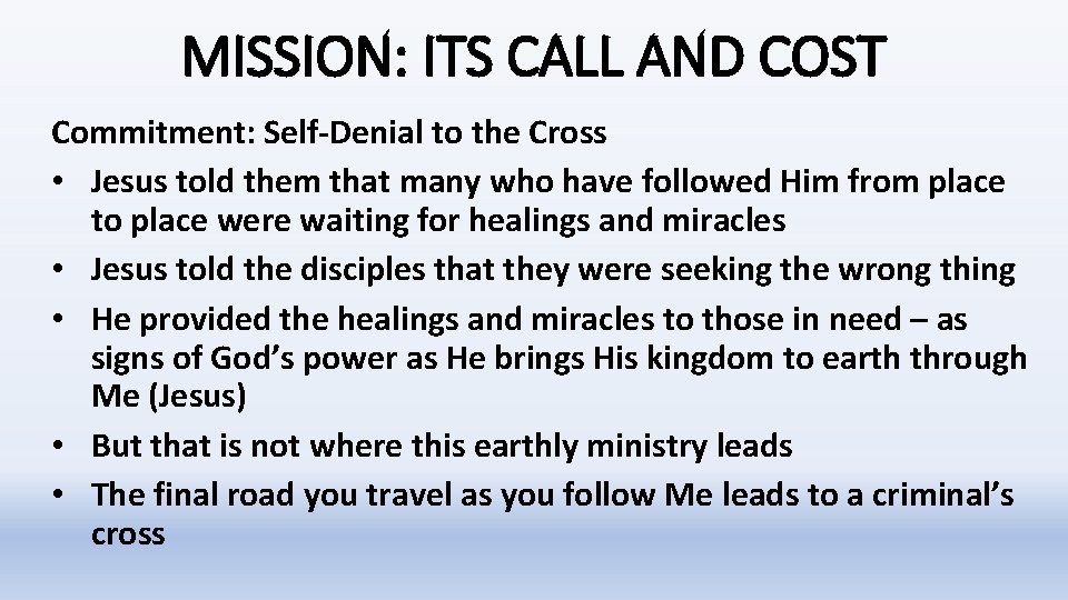 MISSION: ITS CALL AND COST Commitment: Self-Denial to the Cross • Jesus told them MISSION: ITS CALL AND COST Commitment: Self-Denial to the Cross • Jesus told them