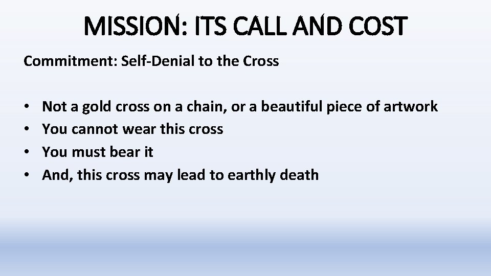 MISSION: ITS CALL AND COST Commitment: Self-Denial to the Cross • • Not a MISSION: ITS CALL AND COST Commitment: Self-Denial to the Cross • • Not a