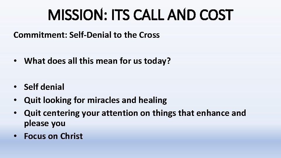 MISSION: ITS CALL AND COST Commitment: Self-Denial to the Cross • What does all MISSION: ITS CALL AND COST Commitment: Self-Denial to the Cross • What does all